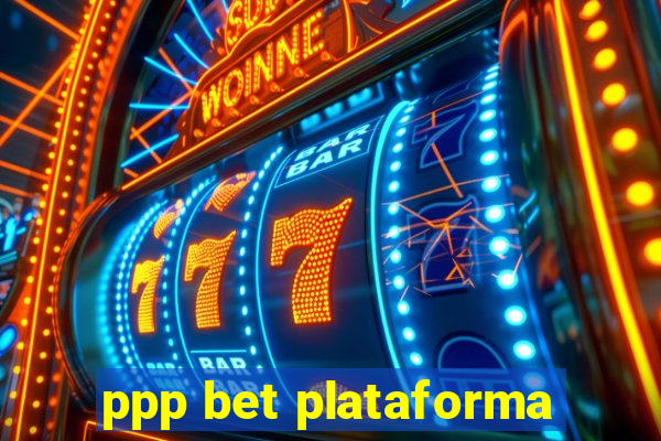 ppp bet plataforma